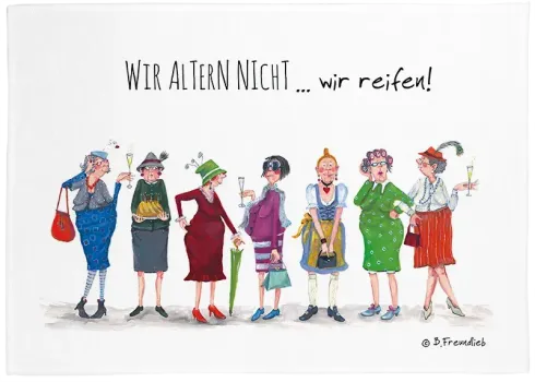 Geschirrtuch "Wir altern nicht, wir reifen"