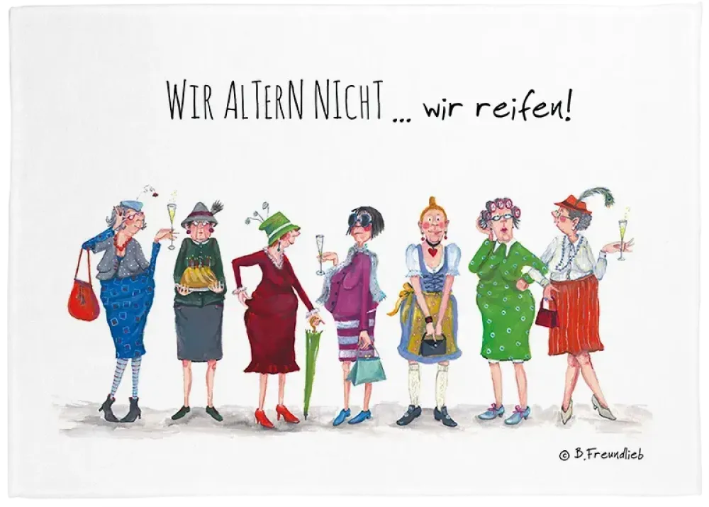 Geschirrtuch "Wir altern nicht, wir reifen"